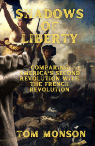 Author Tom Monson Explores Profound Parallels Between the French Revolution and Today in “Shadows of Liberty”