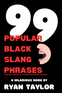 99 of the Most Popular Black Slang Phrases Captured in a Single Book for the First Time Ever