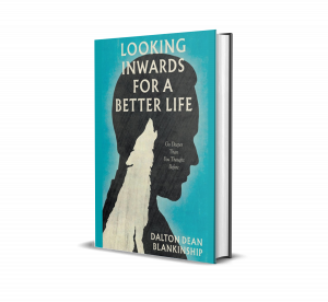 Author Dalton Dean Blankinship Inspires Self-Discovery and Empowerment in New Book Looking Inwards for a Better Life