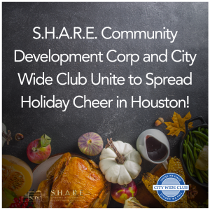 S.H.A.R.E. Community Development Corp and City Wide Club Unite to Spread Holiday Cheer in Houston