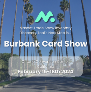 Mascot, Burbank Card Show Partner to Bring Mascot’s Trade Show Inventory Discovery Tool To California