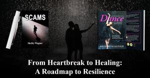 From Heartbreak to Healing: A Roadmap to Resilience