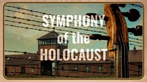 World Premiere of ‘Symphony of the Holocaust’ Documentary to be held at Jewish Nevada Film Festival January 27, 2024
