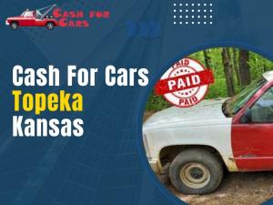 Cash for cars in Topeka Kansas