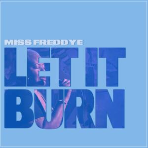 Two-Time Blues Music Foundation Awards Nominee Miss Freddye Returns with New Single “Let It Burn”