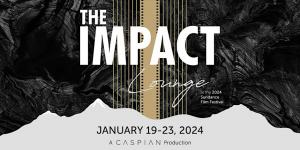 The IMPACT LOUNGE: Where Filmmakers and ‘Social Good’ Visionaries Unite at the Sundance Film Festival 2024