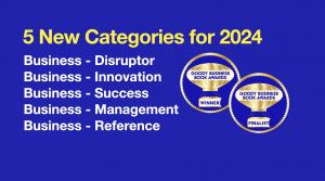 The Annual Goody Business Book Awards announces 5 new and 2 revised categories for 2024, including Business - Disruptor.