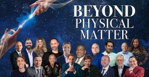“Award-Winning Director and Producer Present Premiere of “Beyond Physical Matter” Documentary-Health Healing & Longevity