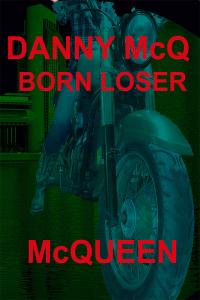 McQueen releases first Novel, Danny McQ Born Loser