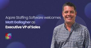 Aqore Staffing Software welcomes Matt Gallagher as Executive VP of Sales.