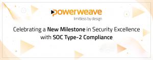 Powerweave achieves SOC 2 Type-2 Certification: A milestone in Data Security and Operational Excellence