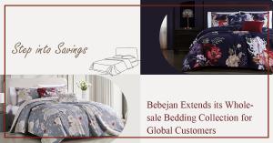 Luxury Bebejan Bedding Brand Extends its Wholesale Bedding Collection for Global Customers