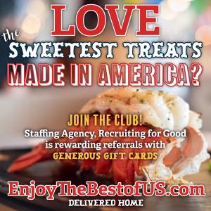 Participate in Recruiting for Good's referral program to help fund The Sweetest Gigs and earn The Sweet Foodie Treat for adults and kids to Enjoy The Best of The US Delivered Home www.EnjoyTheBestofUS.com