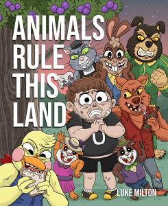 Post-Apocalyptic Adventure Awaits in New “Animals Rule This Land” Graphic Novel by Luke Milton