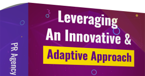 Leveraging An Innovative and Adaptive Approach Version B - PR Agencies