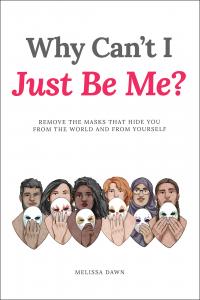 A Book That Shows You How to Remove the Masks That Hide You from the World and from Yourself