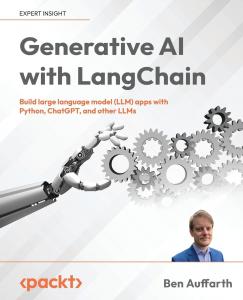 Data Scientist Ben Auffarth Releases New Book “Generative AI with LangChain”