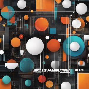 DJ KEPI Drops New Album ‘Mutable Formulations’: A Sonic Odyssey