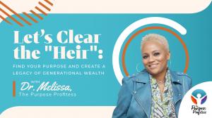 Introducing Dr. Melissa Alexander Bedford’s New Channel on The Success Network: “Let’s Clear The ‘Heir'”
