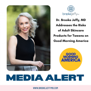 Dr. Brooke Jeffy, MD Addresses the Risks of Adult Skincare Products for Tweens on Good Morning America