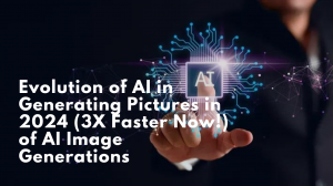 Evolution of AI in Generating Pictures in 2024 (3X Faster Now!) of AI Image Generations