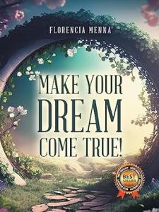 Florencia Menna Encourages Readers to “Make Your Dream Come True!”