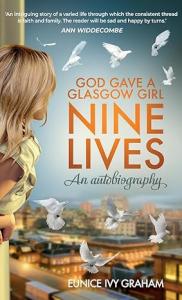 “God Gave A Glasgow Girl Nine Lives: An Autobiography” Unveils a Riveting Journey of Resilience Author Eunice Ivy Graham