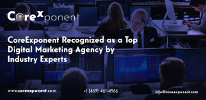 CoreExponent Recognized as a Top Digital Marketing Agency by Industry Experts