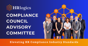 Compliance Council Advisory Committee: Elevating HR Compliance Industry Standards