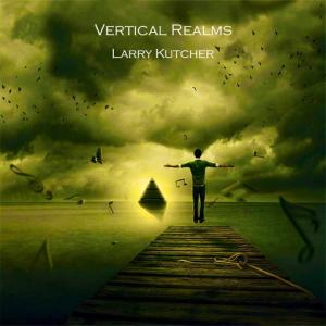 Keyboardist Larry Kutcher To Release Second Album “Vertical Realms”