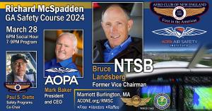 AOPA President & CEO Mark Baker, and NTSB Former Vice Chairman Bruce Landsberg, to present at Aero Club of New England's Richard McSpadden General Aviation Safety Course 2024, 6-9PM, March 28, at the Burlington Marriott in Massachusetts. Program will exam
