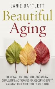 Age-Defying Beauty and Wellness from the Inside Out: “Beautiful Aging” Reveals the Ultimate Guide for Women Over 50