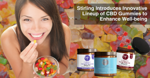 Stirling Introduces Innovative Lineup of CBD Gummies to Enhance Well-being