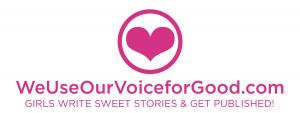 Have a talented daughter or relative who loves to write and get published? We Use Our Voice for Good is especially made for her www.WeUseOurVoiceforGood.com