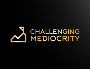 Challenging Mediocrity