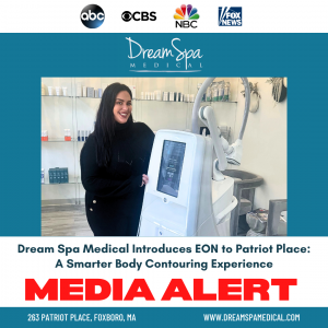 Dream Spa Medical Introduces EON to Patriot Place: A Smarter Body Contouring Experience