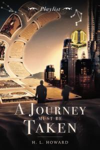 Book Cover: A Journey Must Be Taken: Playlist by H.L. Howard
