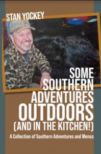 Experiencing the Outdoors and the Kitchen by Stan Yockey, “Some Southern Adventures Outdoors (and In the Kitchen!)”.