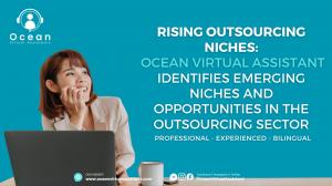 Rising Outsourcing Niches: Ocean Virtual Assistant Identifies Emerging Niches and Opportunities in the Outsourcing Sector