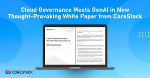 Cloud Governance Meets GenAI in New  Thought-Provoking White Paper from CoreStack