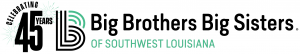 Big Brothers Big Sisters of Southwest Louisiana is celebrating 45 years (1979-2024) of facilitating meaningful, monitored matches between adult volunteers and children ages 6 to 18 in Allen, Beauregard, Calcasieu, Cameron, Jeff Davis, and Vernon parishes.