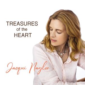 An image of vocalist and composer Jacqui Naylor's new 12th album. The album features a picture of Jacqui Naylor, her name and Treasures of the Heart album title.