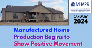 January 2024 Manufactured Home Production Begins to Show Positive Movement Manufactured Housing Association for Regulatory Reform (MHARR)
