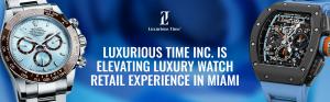 Luxurious Time Inc. is Elevating the Luxury Watch Ownership Experience in Miami, Florida