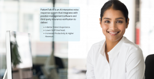 Photo of front desk staff person with text "PatientTalk AI is an AI interactive voice response system that integrates with practice management software and third-party insurance verification to deliver: A Better Patient Experience. Lower Staff Overhead. I