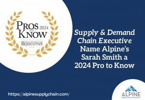 Supply & Demand Chain Executive Name Sarah Smith a 2024 Pro to Know