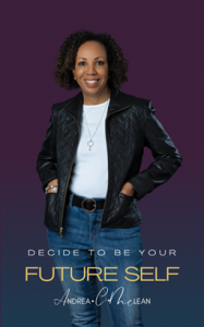 Andrea C. McLean’s Latest Book, “Decide to Be Your Future Self,” Guides Readers on a Journey of Personal Transformation