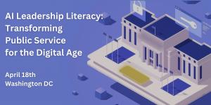 AI Leadership Literacy: Transforming Public Service for the Digital Age