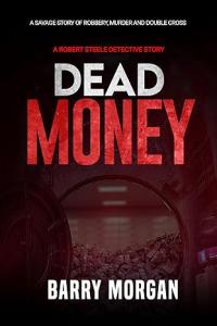 Author Barry Morgan Unveils Riveting Murder Mystery “Dead Money”
