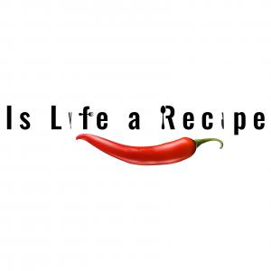 Is Life a Recipe - Food & Travel Blog